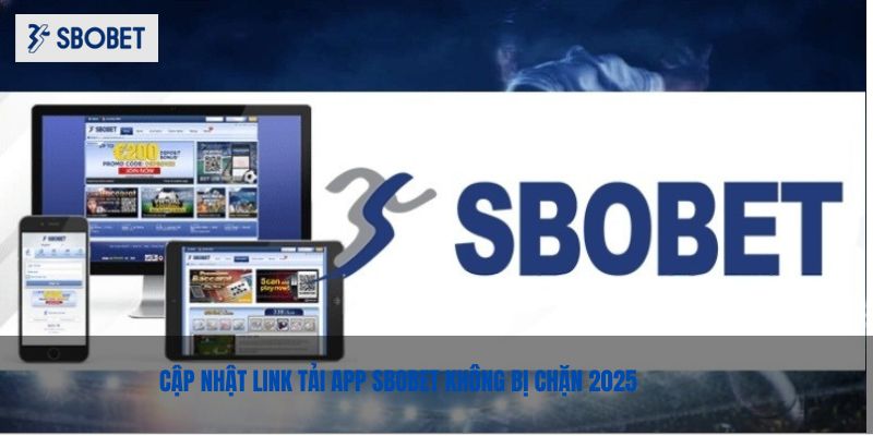 Cập nhật link tải app SBOBET không bị chặn 2025